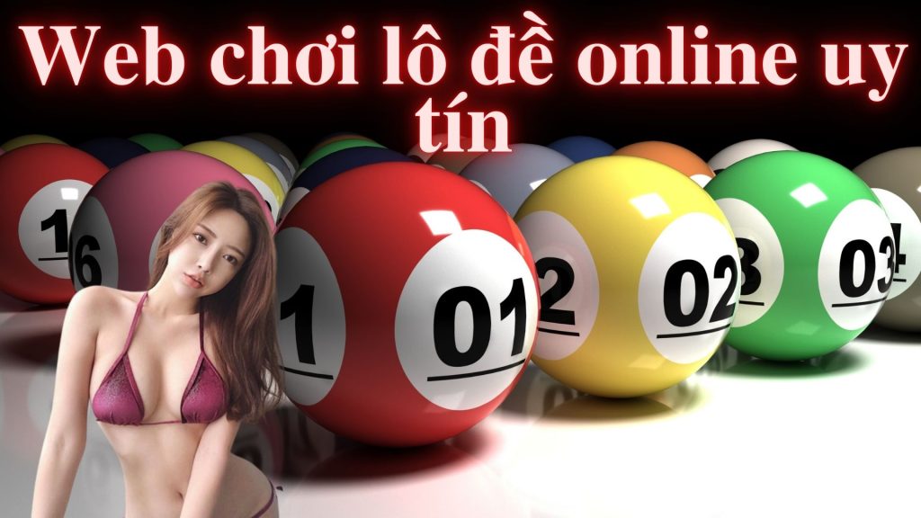 Web chơi lô đề online uy tín tỷ lệ cược cao nhất hôm nay