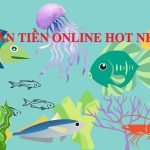 Tất tần tật về bắn cá ăn tiền online được yêu thích nhất 2022