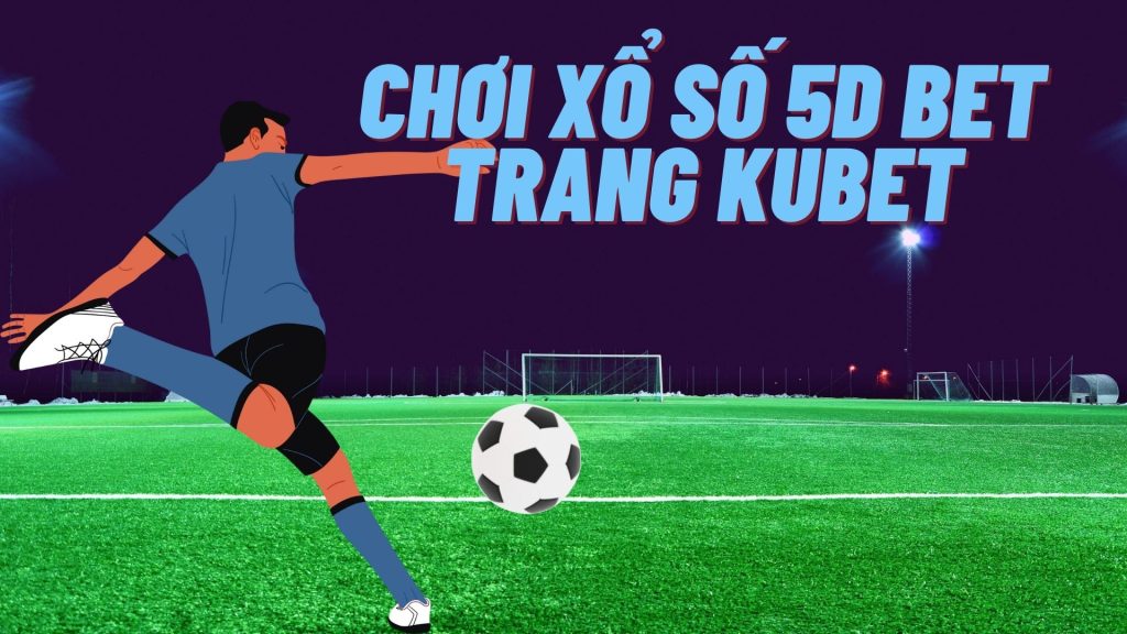 chơi xổ số 5D Bet trang JCBET