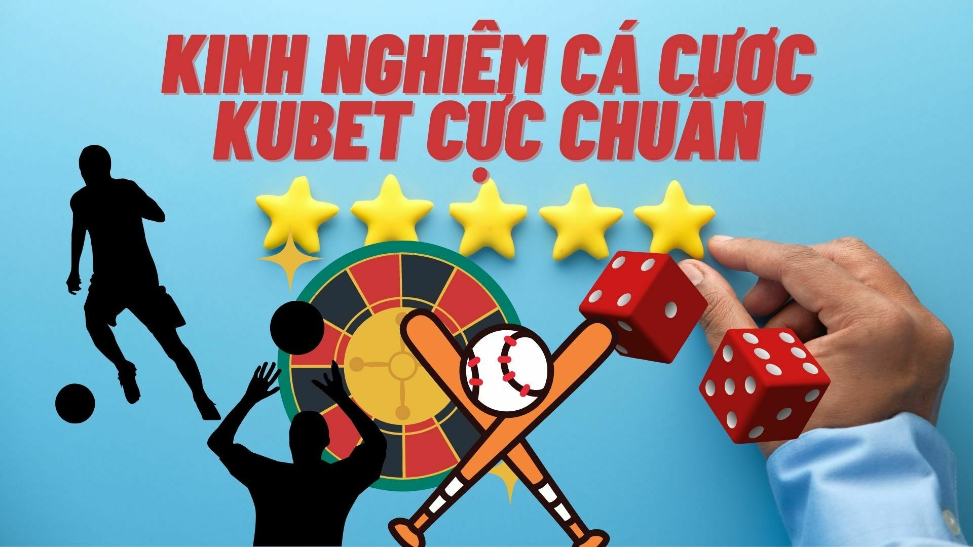 Chia sẻ kinh nghiệm cá cược Kubet cực chuẩn dễ thắng tiền