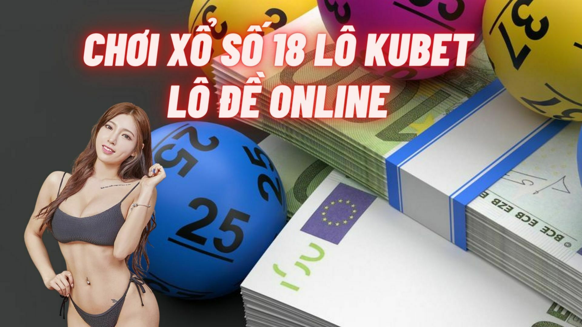 Chơi xổ số 18 lô Kubet lô đề online kiếm tiền nhanh chóng