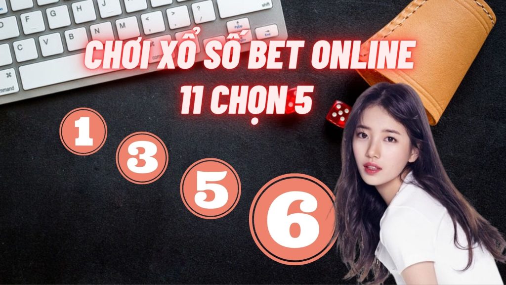 Chơi xổ số bet online 11 chọn 5 tại web cá cược JCbet