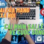 Tác hại của mạng xã hội và cái nhìn sai lệch về cuộc sống