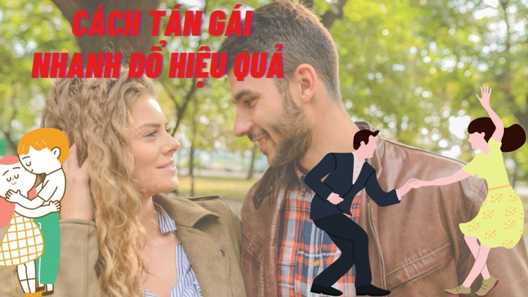 Cách tán gái nhanh đổ hiệu quả cho những chàng cô đơn