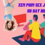 Xem phim SEX JAV Full HD hay nhất