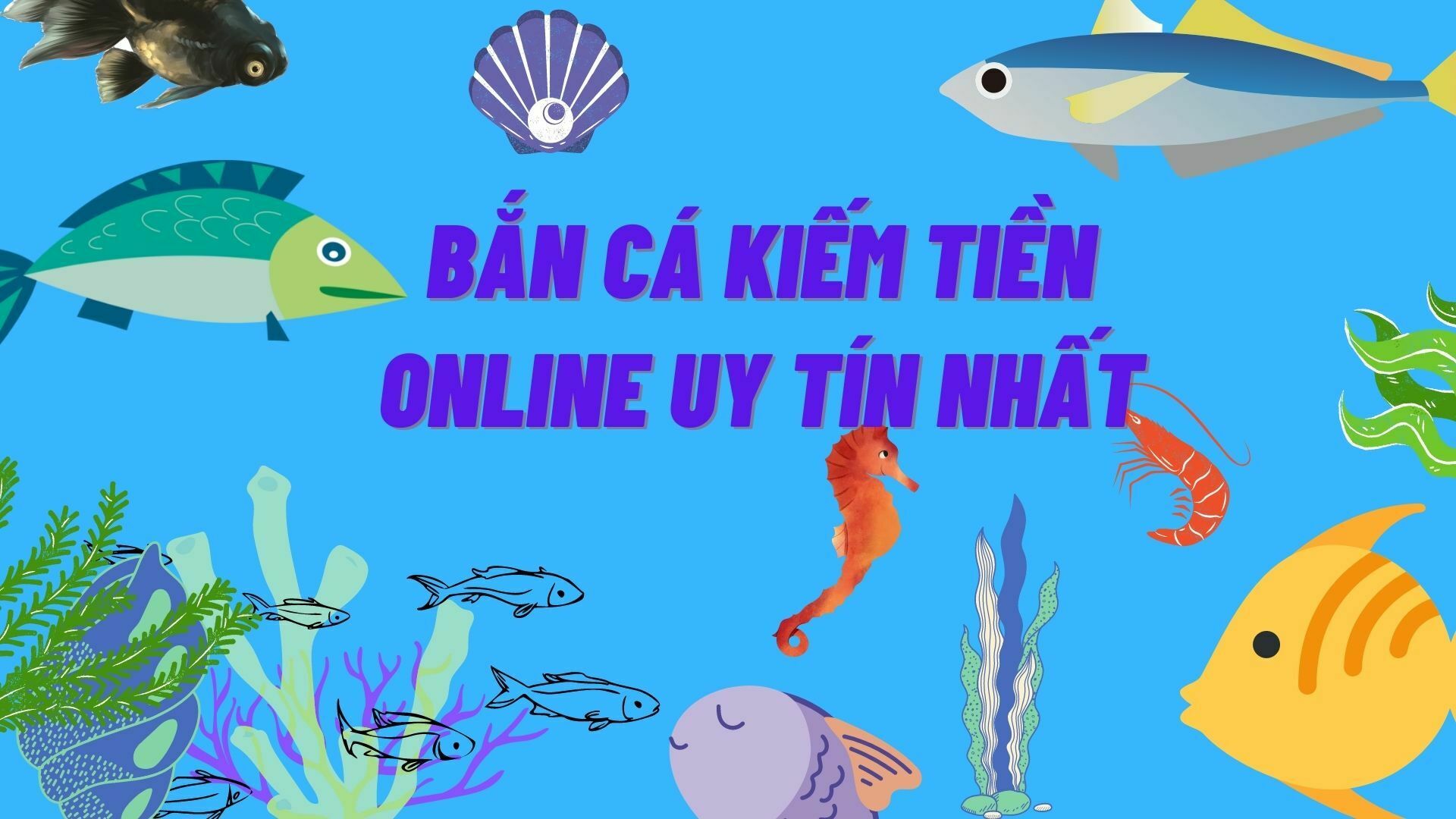 bắn cá kiếm tiền online uy tín nhất