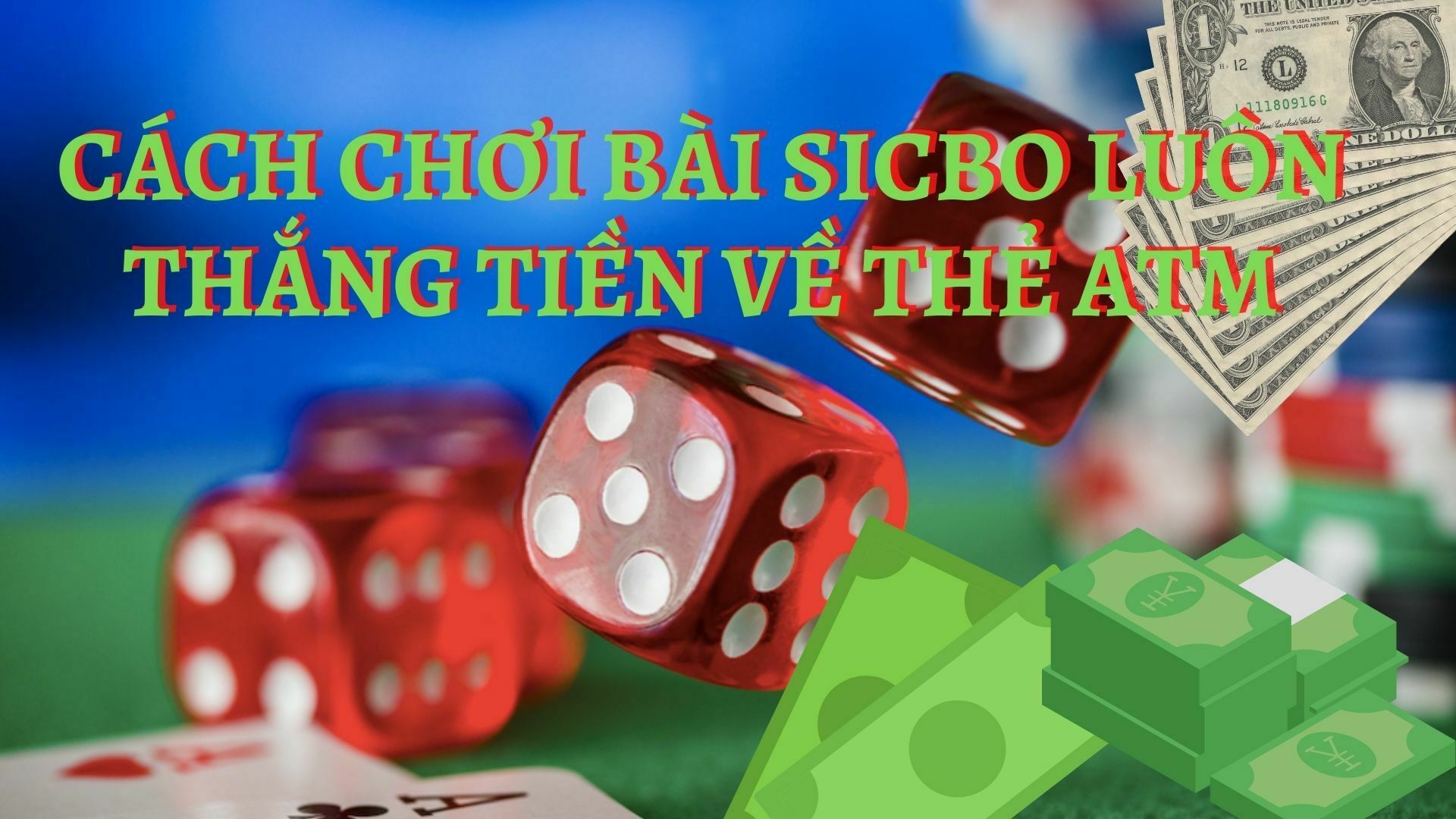 Cách chơi bài sicbo luôn thắng tiền về thẻ atm ngay tức thời