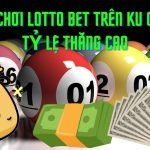 Cách chơi lotto bet trên Ku casino tỷ lệ thắng cao như hack