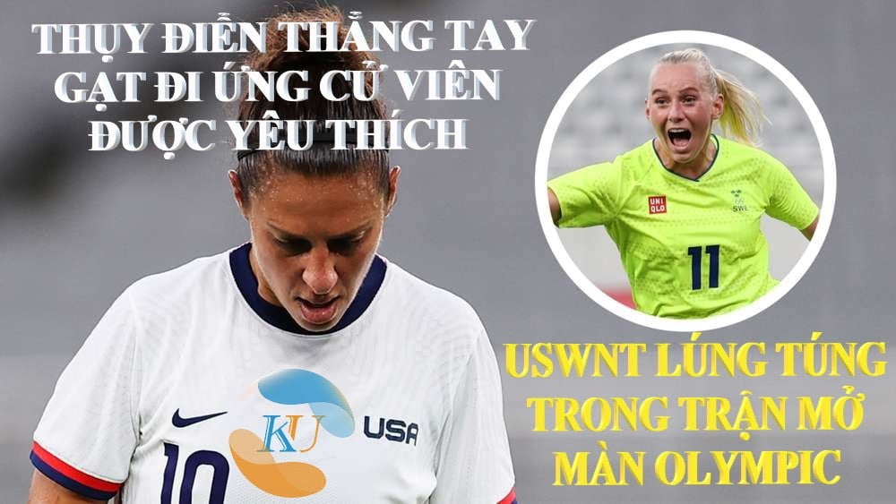 Đội tuyển nữ quốc gia Hoa Kỳ lúng túng trong kỳ OLYMPIC - USWNT LÚNG TÚNG TRONG TRẬN MỞ MÀN OLYMPIC KHI THỤY ĐIỂN THẲNG TAY GẠT ĐI ỨNG CỬ VIÊN ĐƯỢC YÊU THÍCH.