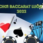 Cách chơi baccarat luôn thắng 2022 chi tiết và dễ dàng nhất