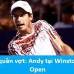 Tin tức quần vợt: Andy tại Winston-Salem Open