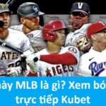 Bóng chày MLB xem bóng chày trực tiếp Kubet