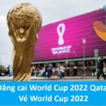 Đăng cai World Cup 2022 Qatar - Vé World Cup 2022