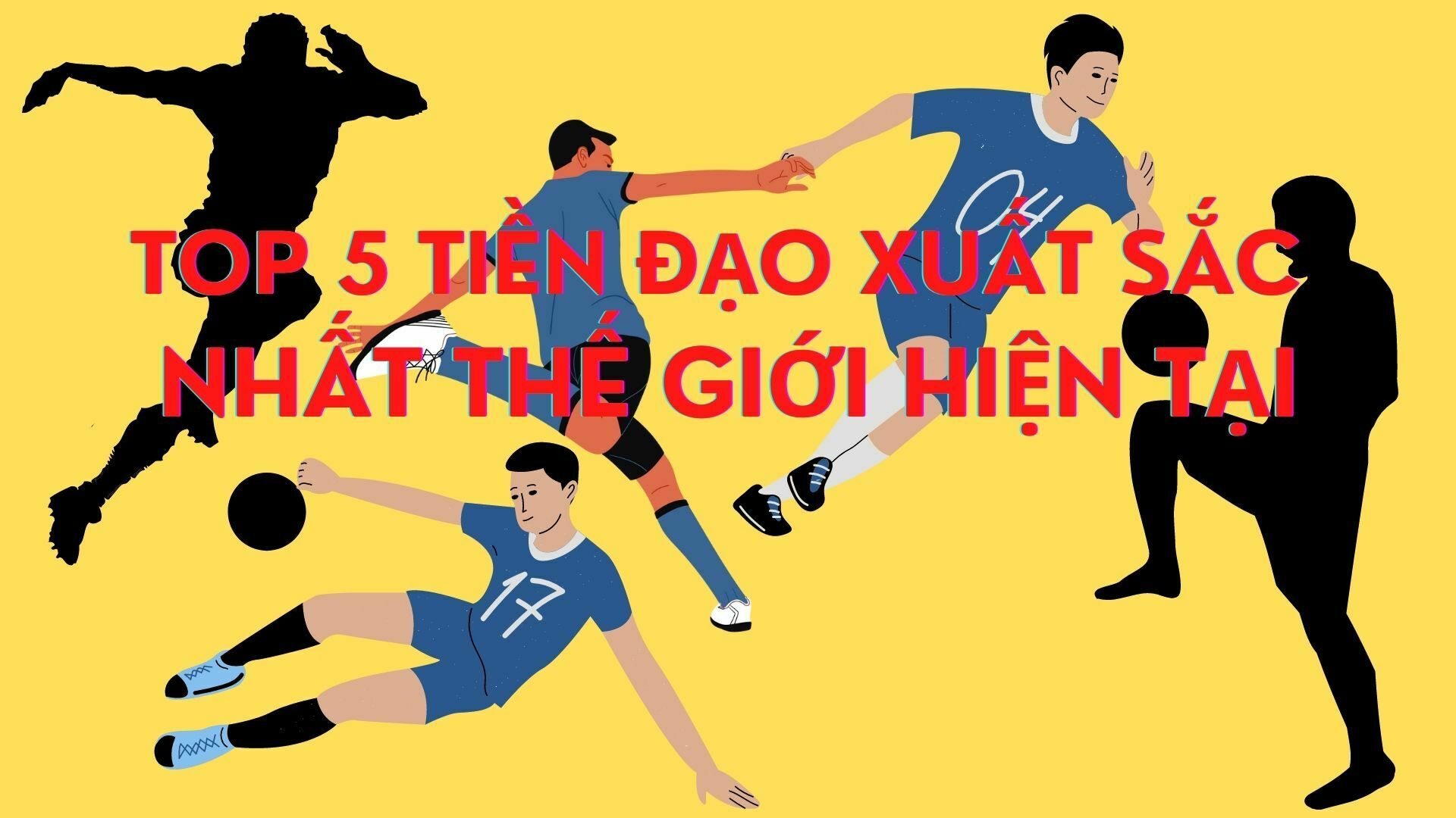 Top 5 tiền đạo xuất sắc nhất thế giới hiện tại