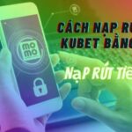 Cách nạp rút tiền Kubet bằng Momo