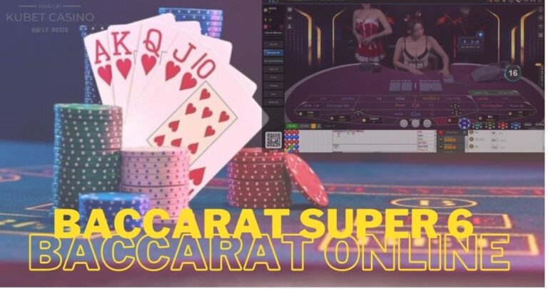 [Baccarat Super 6] Kiếm tiền từ Baccarat trực tuyến không khó!