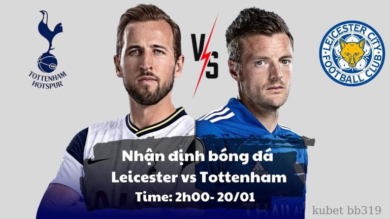 Nhận định bóng đá Leicester vs Tottenham (2h00- 20/01) – Xem trực tiếp bóng đá tại JCbet