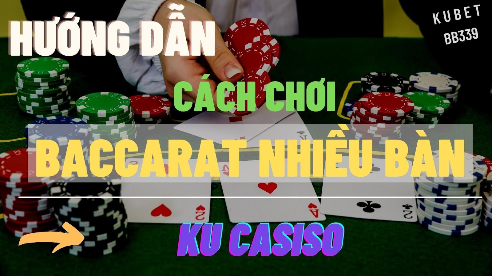 Cách chơi Baccarat Nhiều Bàn