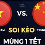 Soi kèo Việt Nam vs Trung Quốc