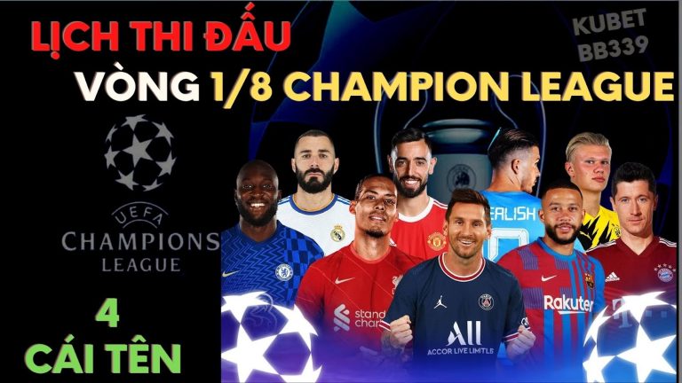 Mới: Lịch thi đấu vòng 1/8 Champion League – Kết quả Cúp C1 2022