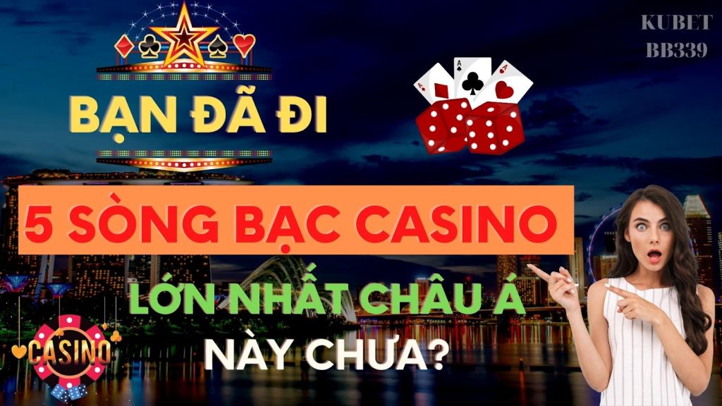 Top 5 sòng bạc số 1 châu Á hiện nay. Bạn đã trải nghiệm chưa?  