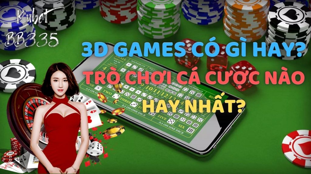 3D GAMES: NHỮNG TRÒ CHƠI CÁ CƯỢC TRỰC TUYẾN NÊN CHƠI TẠI JCBET