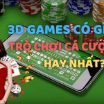 3D GAMES: NHỮNG TRÒ CHƠI CÁ CƯỢC TRỰC TUYẾN NÊN CHƠI TẠI KUBET