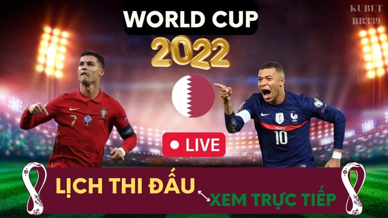 Lịch thi đấu World Cup 2022 mới nhất, trực tiếp World Cup hôm nay 