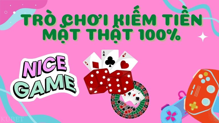 Top trò chơi kiếm tiền mặt tại app game kiếm tiền online có uy tín hàng đầu tại Việt Nam