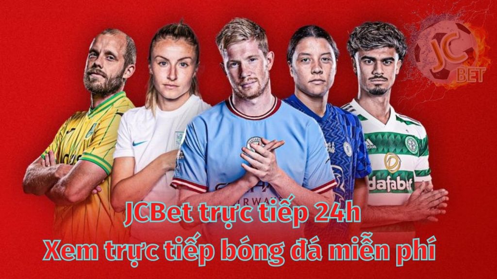 JCBET trực tiếp 24h