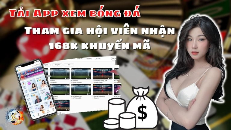 Tải App xem bóng đá – Tham gia hội viên nhận 168k khuyến mãi  