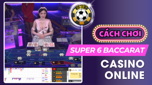 super six trong baccarat là gì